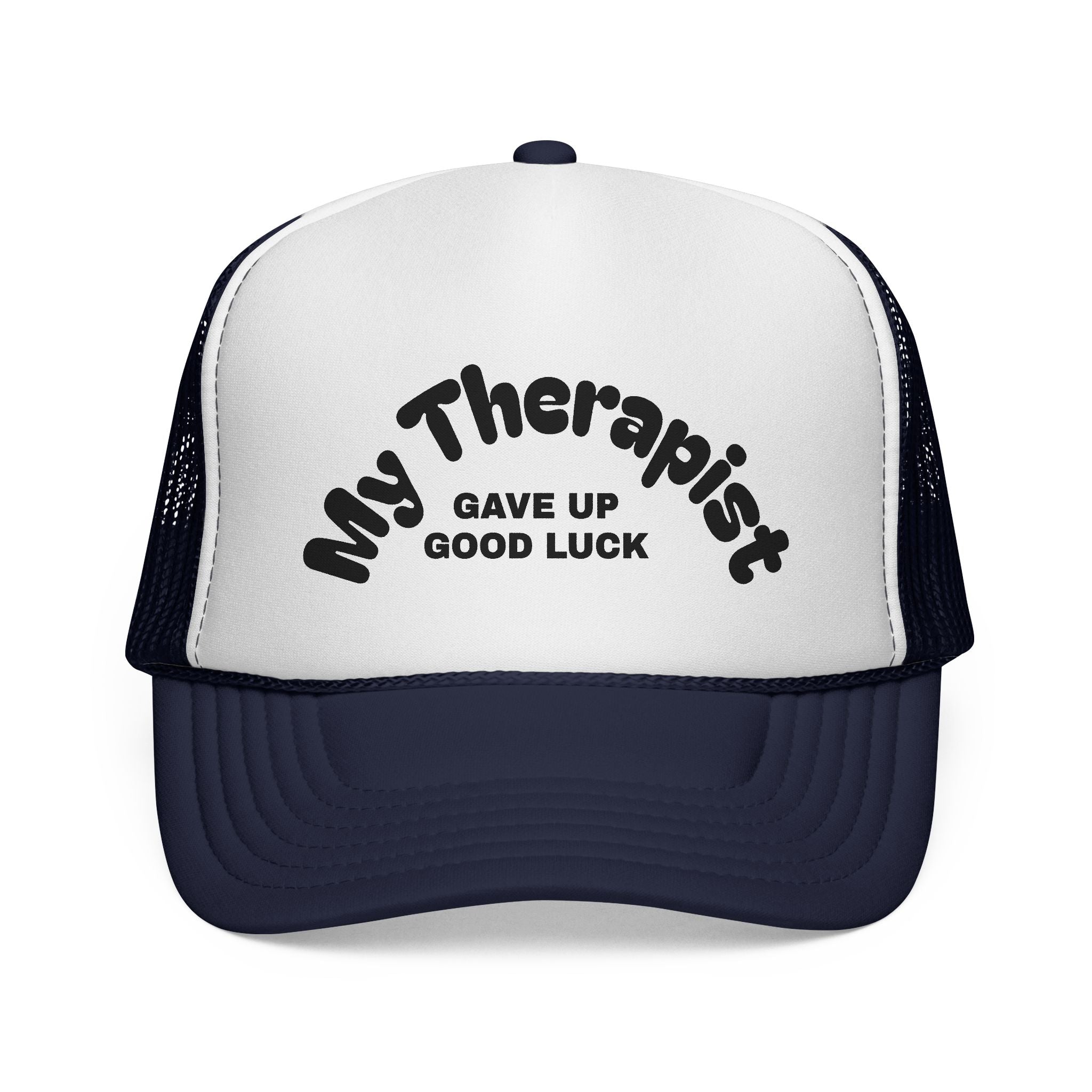 Trucker Cap — "My Therapist Gave Up Good Luck" Funny Mesh Hat for Mental Health Humor